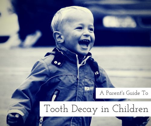 A Parent's Guide to Tooth Decay in Children
