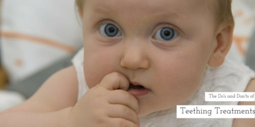 The Do's and Don'ts of Teething Treatments