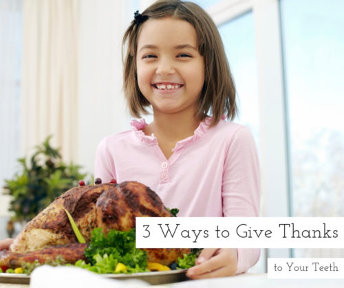3 Ways to Give Thanks to Your Teeth