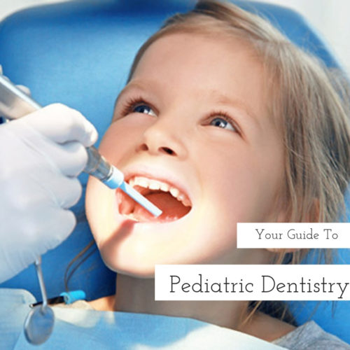Your Guide To Pediatric Dentistry